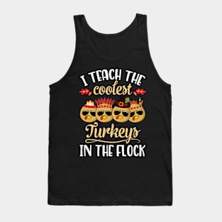 Teacher Thanksgivin I Teach The Coolest Turkeys In The Flock Tank Top